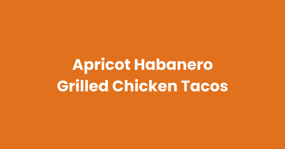 Apricot Habanero Grilled Chicken Tacos with Pineapple Salsa