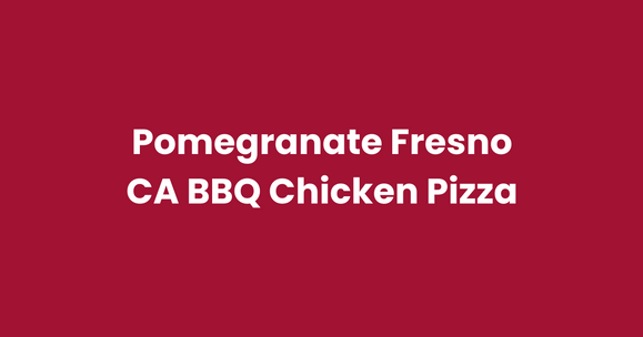 Pomegranate Fresno CA BBQ Chicken Pizza