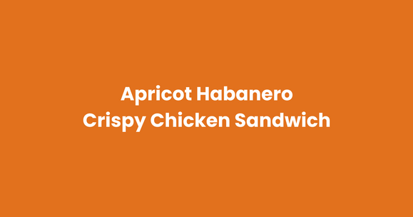 Apricot Habanero Crispy Chicken Sandwich